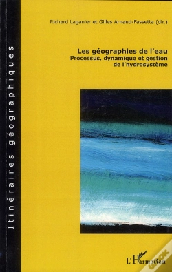 Capa do artigo Les Géographies De L'Eau ; Processus, Dynamique Et Gestion De L'Hydrosystème