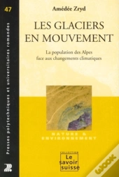 Les Glaciers En Mouvement : La Population Des Alpes Face Aux Changements Climatiques