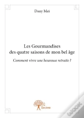 Les Gourmandises Des Quatre Saisons De Mon Bel Age