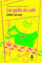 Les Goûts Du Café : Cultiver Ses Sens - Preview