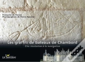 Les Graffiti De Bateaux De Chambord. Une Invitation A La Navigation