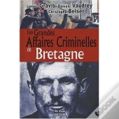 Les Grandes Affaires Criminelles De Bretagne