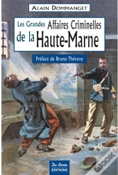 Les Grandes Affaires Criminelles De La Haute-Marne