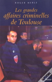Les Grandes Affaires Criminelles De Toulouse