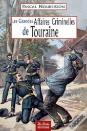 Les Grandes Affaires Criminelles De Touraine