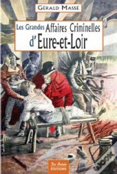 Les Grandes Affaires Criminelles D'Eure-Et-Loir