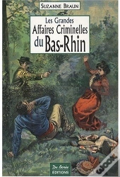 Les Grandes Affaires Criminelles Du Bas-Rhin