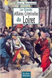 Les Grandes Affaires Criminelles Du Loiret