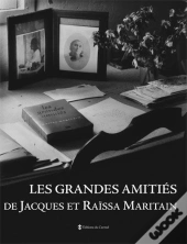 Les Grandes Amitiés De Jacques Et Raïssa Maritain