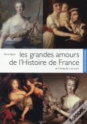 Les Grandes Amours De L'Histoire De France