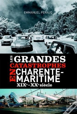 Capa do artigo Les Grandes Catastrophes En Charente-Maritime ; Xixe-Xxe Siecle