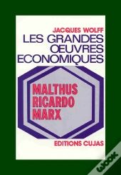 Les Grandes Oeuvres Économiques T.2 ; Malthus, Ricardo, Marx