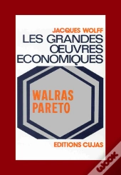 Les Grandes Oeuvres Économiques T.3 ; Walras Et Pareto