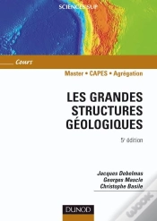 Capa do artigo Les Grandes Structures Géologiques ; Master/Capes/Agrégation ; Cours (5e Édition)