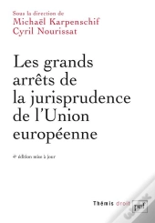 Les Grands Arrêts De La Jurisprudence De L'Union Européenne (4e Édition)
