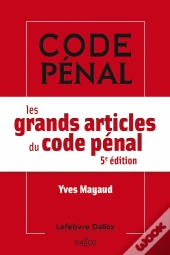 Les Grands Articles Du Code Pénal (5e Édition)