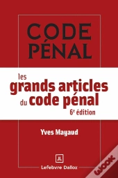 Les Grands Articles Du Code Pénal (6e Édition)
