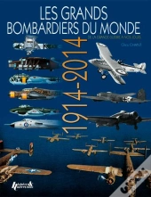 Les Grands Bombardiers Du Monde ; 1914-2014