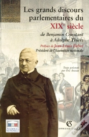 Capa do artigo Les Grands Discours Parlementaires Du Xixe Siècle - De Benjamin Constant À Adolphe Thiers 1800-1870 : De Benjamin Constant À Adolphe Thiers (1800-1870)