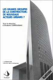 Capa do artigo Les Grands Groupes De La Construction : De Nouveaux Acteurs Urbains ?