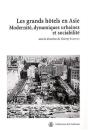 Les Grands Hôtels En Asie ; Modernité, Dynamiques Urbaines Et Sociabilité - Preview