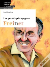 Les Grands Pédagogues: Freinet