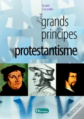 Les Grands Principes Du Protestantisme