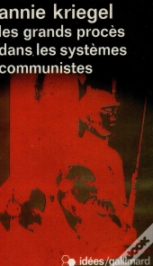 Les Grands Procès Dans Les Systèmes Communistes : La Pédagogie Infernale