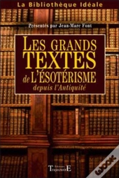 Les Grands Textes De L'Ésotérisme Depuis L'Antiquité