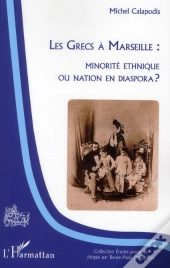 Les Grecs À Marseille : Minorité Ethnique Ou Nation En Diaspora ?