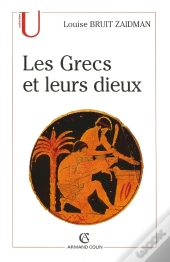 Les Grecs Et Leurs Dieux : Pratiques Et Représentations Religieuses Dans La Cité À L'Époque Classique