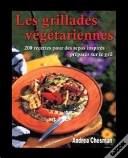 Capa do artigo Les Grillades Végétariennes ; 200 Recettes Pour Des Repas Inspirés Préparés Sur Le Gril