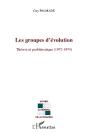 Les Groupes D'Évolution ; Théorie Et Problématique (1972-1974) - Preview