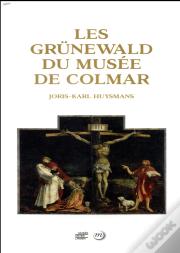 Les Grünewald Du Musée De Colmar