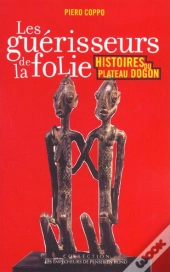 Les Guerisseurs De La Folie ; Histoires Du Plateau Dogon
