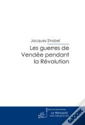Les Guerres De Vendée Pendant La Révolution