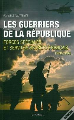 Capa do artigo Les Guerriers De La République ; Forces Spéciales Et Services Secrets Français ; 1970-2009