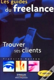 Capa do artigo Les Guides Du Freelance ; Trouver Ses Clients (2e Édition)