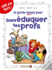 Les Guides Junior - Tome 10 : Pour Bien Éduquer Tes Profs