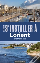 Les Guides S'Installer À : Lorient (2e Édition)