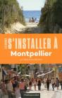 Les Guides S'Installer À : Montpellier - Preview