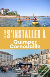 Les Guides S'Installer À : Quimper Cornouaille (2e Édition)