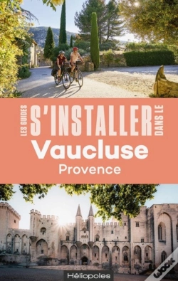 Capa do artigo Les Guides S'Installer À : S'Installer Dans Le Vaucluse (2e Édition)