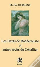 Les Hauts De Rocherousse Et Autres Récits Du Cézallier