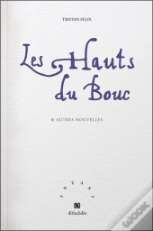 Les Hauts Du Bouc : & Autres Nouvelles