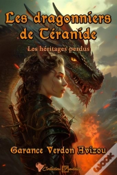 Les Héritages Perdus Tome 1 : Les Dragonniers De Téranide