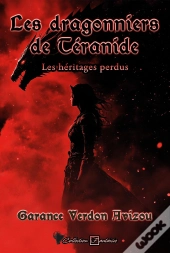 Les Héritages Perdus Tome 1 : Les Dragonniers De Téranide
