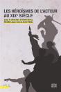 Les Heroismes De L'Acteur Au Xixe Siecle - Preview