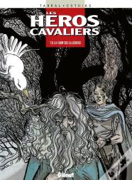 Les Héros Cavaliers - Tome 06 : La Faim Des Illusions