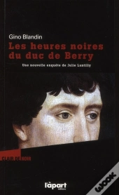 Les Heures Noires Du Duc De Berry